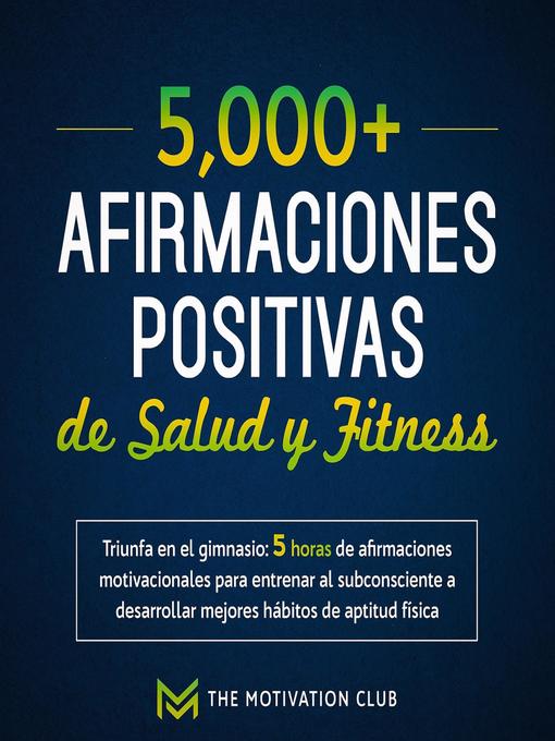 Title details for Más de 5,000 afirmaciones positivas de salud y fitness Triunfa en el gimnasio by The Motivation Club - Available